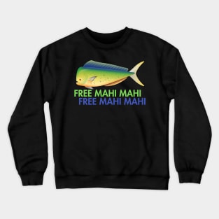 Free mahi mahi! Crewneck Sweatshirt